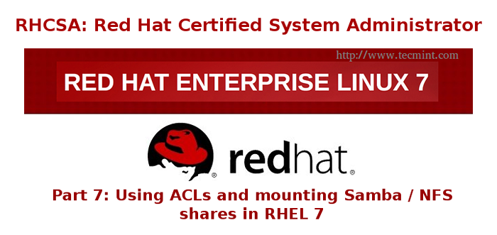 Série RHCSA à l'aide de ACLS (listes de contrôle d'accès) et de partage de partage Samba / NFS - Partie 7