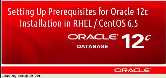 Configuration des conditions préalables à l'installation d'Oracle 12C dans Rhel / Centos / Oracle Linux 6.5 - Partie I