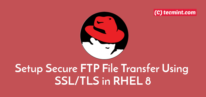 Ustaw bezpieczne przesyłanie plików FTP za pomocą SSL/TLS w RHEL 8