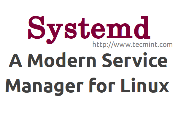 L'histoire derrière «init» et «systemd» pourquoi «init» devait être remplacée par «systemd» dans Linux