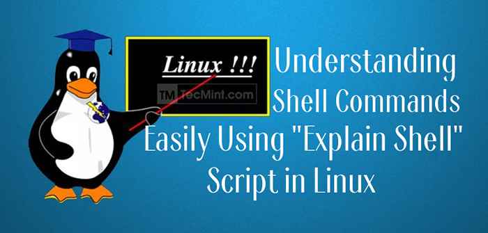 Comprender los comandos de shell fácilmente usando el script explicar shell en Linux