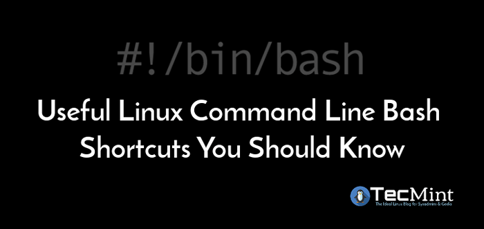 Raccourcis de bash de ligne de commande Linux utile que vous devriez savoir