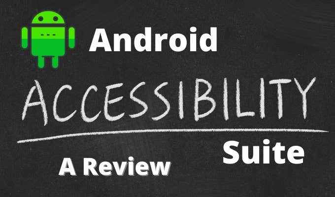 Qu'est-ce que la suite d'accessibilité Android? Une critique