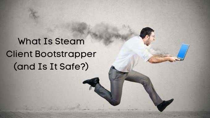 ¿Qué es Steam Client Bootstrapper (y es seguro??)