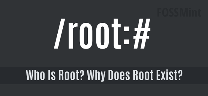 Qui est root? Pourquoi la racine existe-t-elle?