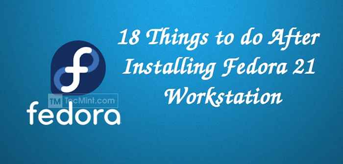 18 coisas a fazer depois de instalar a estação de trabalho do Fedora 21