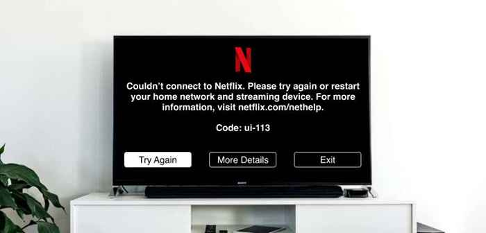 7 Cara Terbaik Untuk Memperbaiki Kode Kesalahan Netflix UI-113