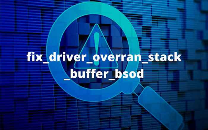 Cara Memperbaiki Pemandu Mengatasi Stack Buffer BSOD