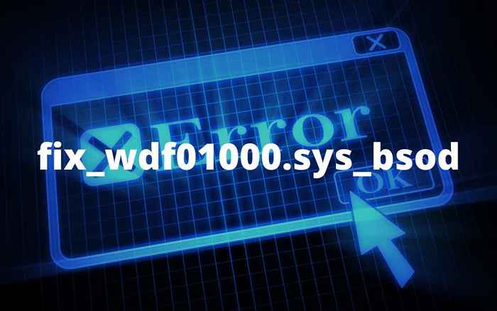 Cara Memperbaiki WDF01000.Sys bsod pada tingkap