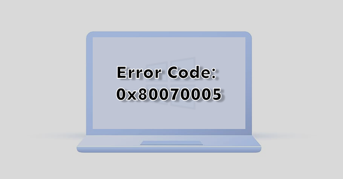 Cómo corregir el código de error de Windows 0x80070005