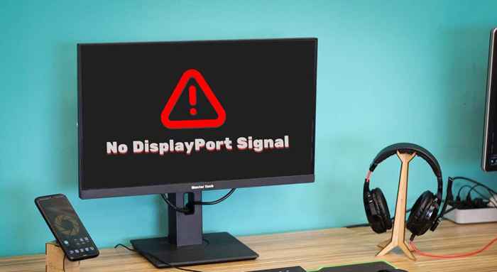 Tiada isyarat DisplayPort dari peranti anda? 10 Cara Memperbaiki