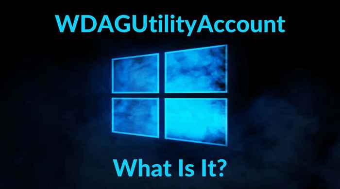 ¿Qué es wDaGutilityAccount en Windows y cómo se usa??