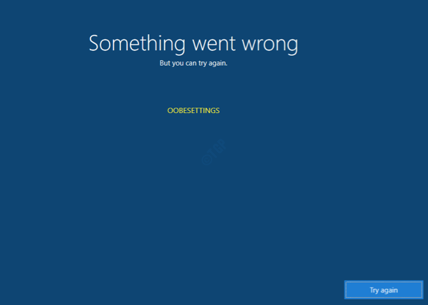 Quelque chose s'est mal passé, mais vous pouvez réessayer Oobesettings Fix
